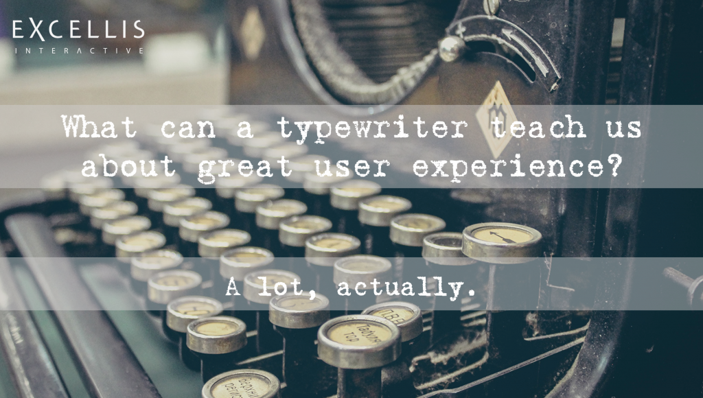 What Can a  Typewriter Teach Us about Great User Experience